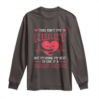 Heart Transplant Long Sleeve Shirt This Isn't My Heart But I'm Doing My Best To Give It A Good Home