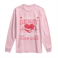 Heart Transplant Long Sleeve Shirt This Isn't My Heart But I'm Doing My Best To Give It A Good Home