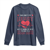 Heart Transplant Long Sleeve Shirt This Isn't My Heart But I'm Doing My Best To Give It A Good Home