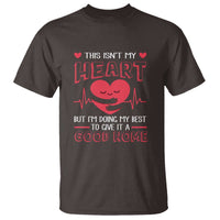 Heart Transplant T Shirt This Isn't My Heart But I'm Doing My Best To Give It A Good Home