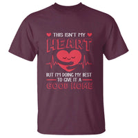 Heart Transplant T Shirt This Isn't My Heart But I'm Doing My Best To Give It A Good Home