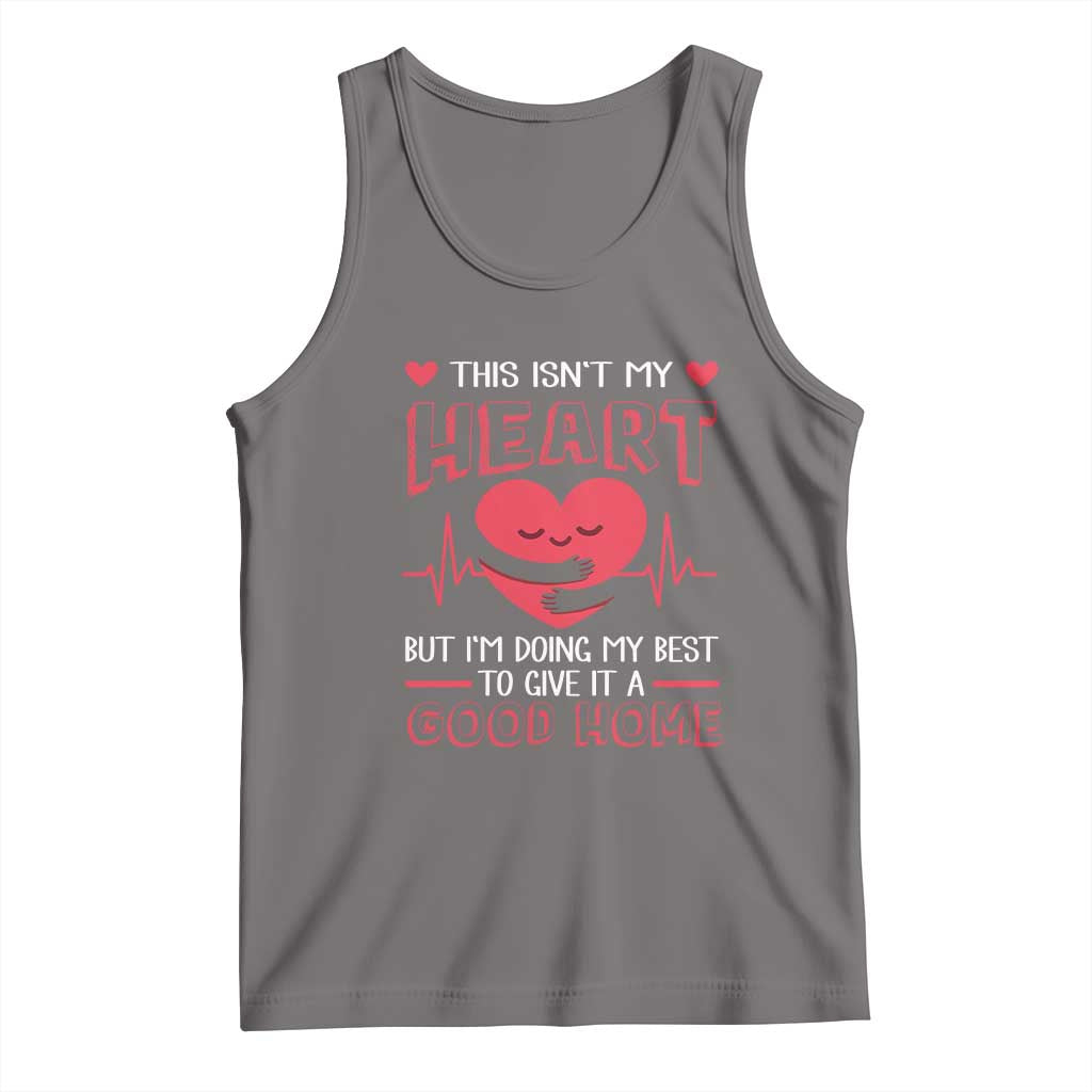 Heart Transplant Tank Top This Isn't My Heart But I'm Doing My Best To Give It A Good Home