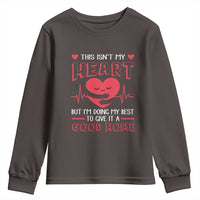 Heart Transplant Youth Sweatshirt This Isn't My Heart But I'm Doing My Best To Give It A Good Home