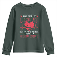 Heart Transplant Youth Sweatshirt This Isn't My Heart But I'm Doing My Best To Give It A Good Home