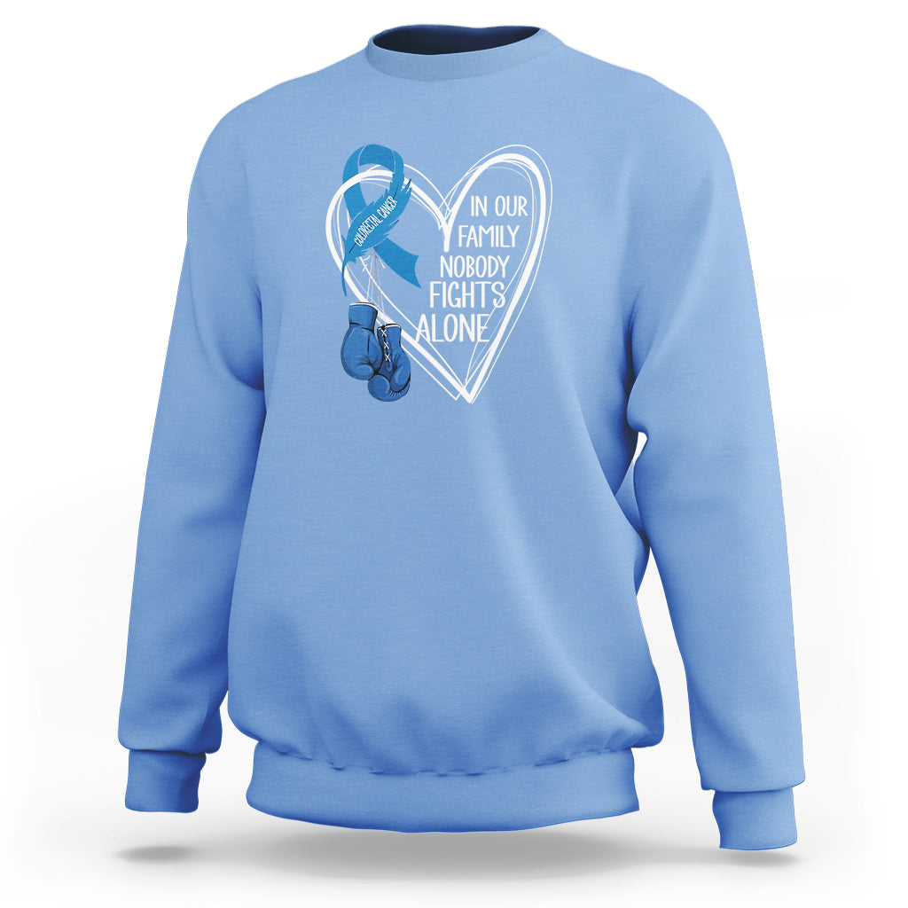 Colorectal Cancer Awareness Sweatshirt In Our Family Nobody Fights Alone Colon Colonscopy - Wonder Print Shop