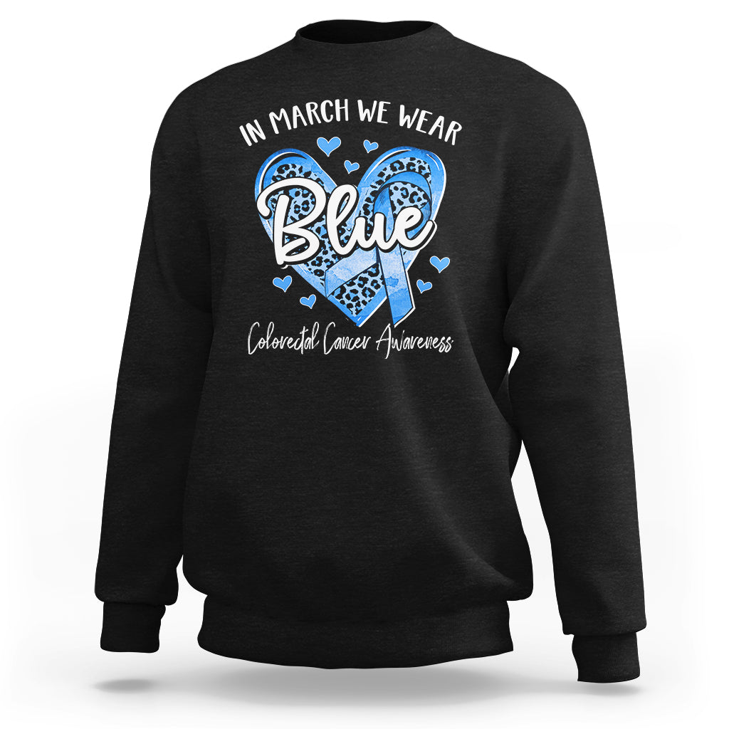 Colorectal Cancer Awareness Sweatshirt In March We Wear Blue For  Colon Colonscopy - Wonder Print Shop