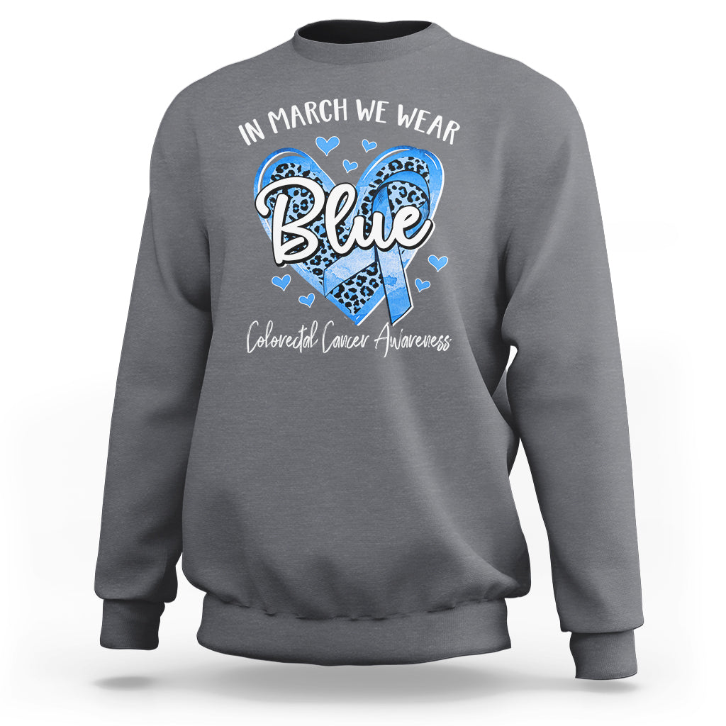 Colorectal Cancer Awareness Sweatshirt In March We Wear Blue For  Colon Colonscopy - Wonder Print Shop
