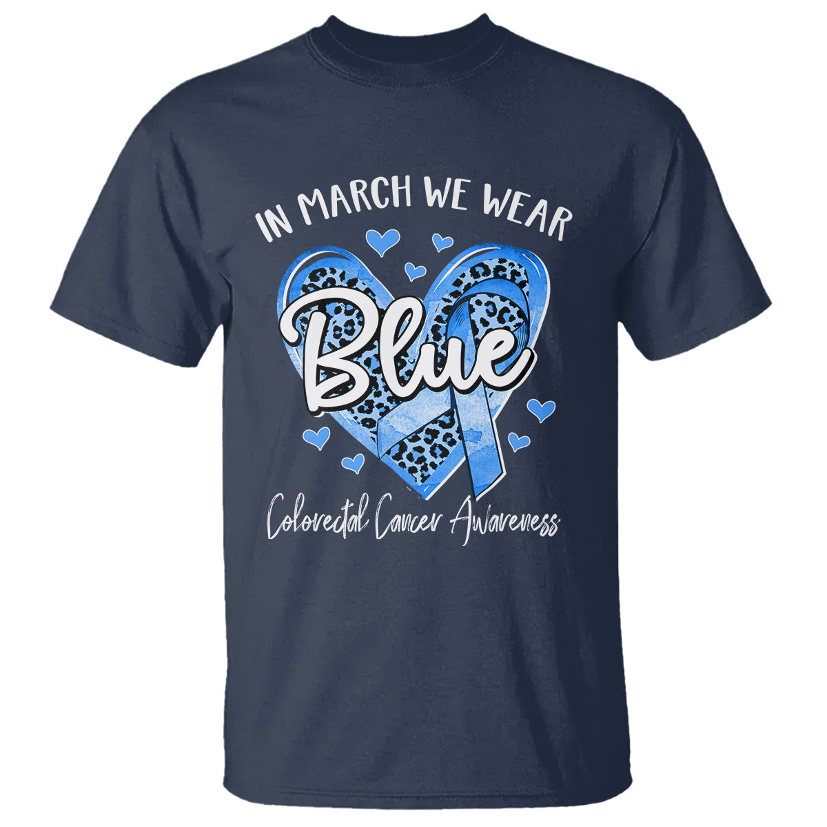 Colorectal Cancer Awareness T Shirt In March We Wear Blue For  Colon Colonscopy - Wonder Print Shop