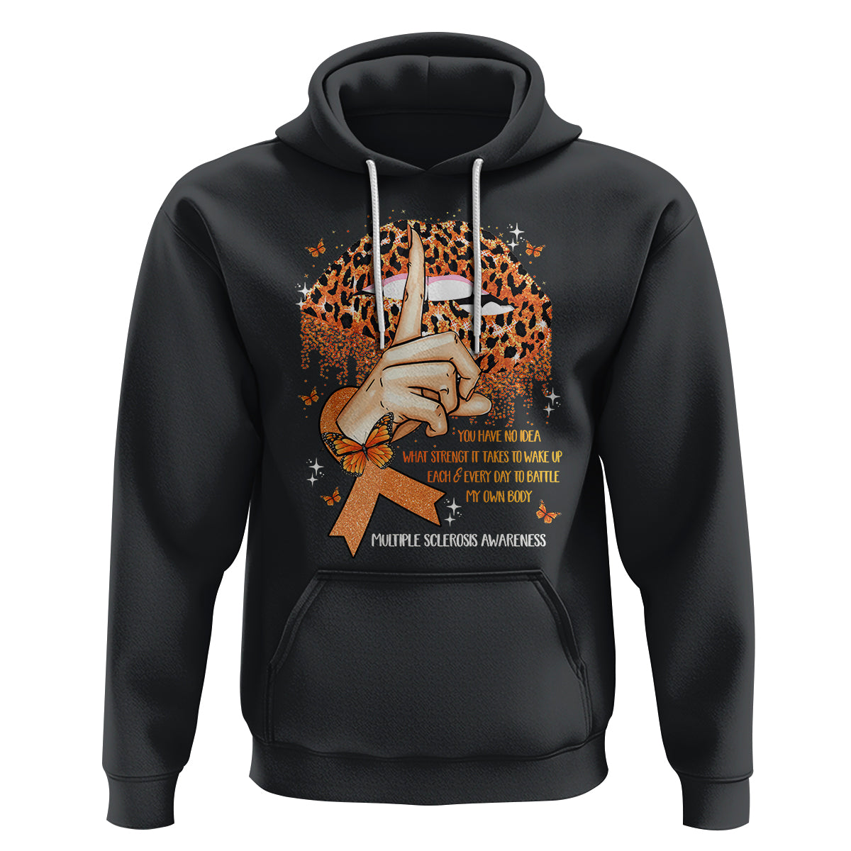 Multiple Sclerosis Awareness Hoodie Leopard Lips You Have No Idea What Strength It Takes To Wake Up Each Everr Day To Battle My Own Body - Wonder Print Shop