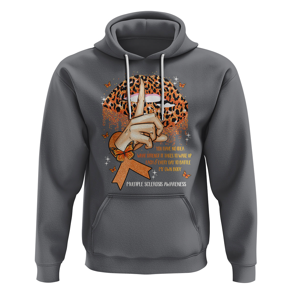Multiple Sclerosis Awareness Hoodie Leopard Lips You Have No Idea What Strength It Takes To Wake Up Each Everr Day To Battle My Own Body - Wonder Print Shop
