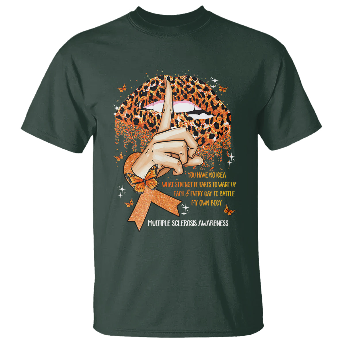 Multiple Sclerosis Awareness T Shirt Leopard Lips You Have No Idea What Strength It Takes To Wake Up Each Everr Day To Battle My Own Body - Wonder Print Shop