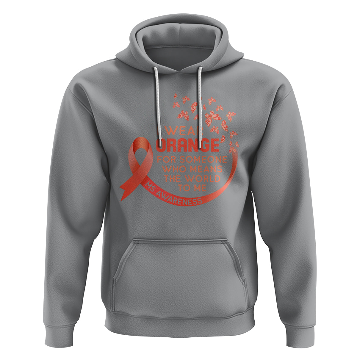 Multiple Sclerosis Awareness Hoodie I Wear Orange For Someone Who Means The World To Me - Wonder Print Shop
