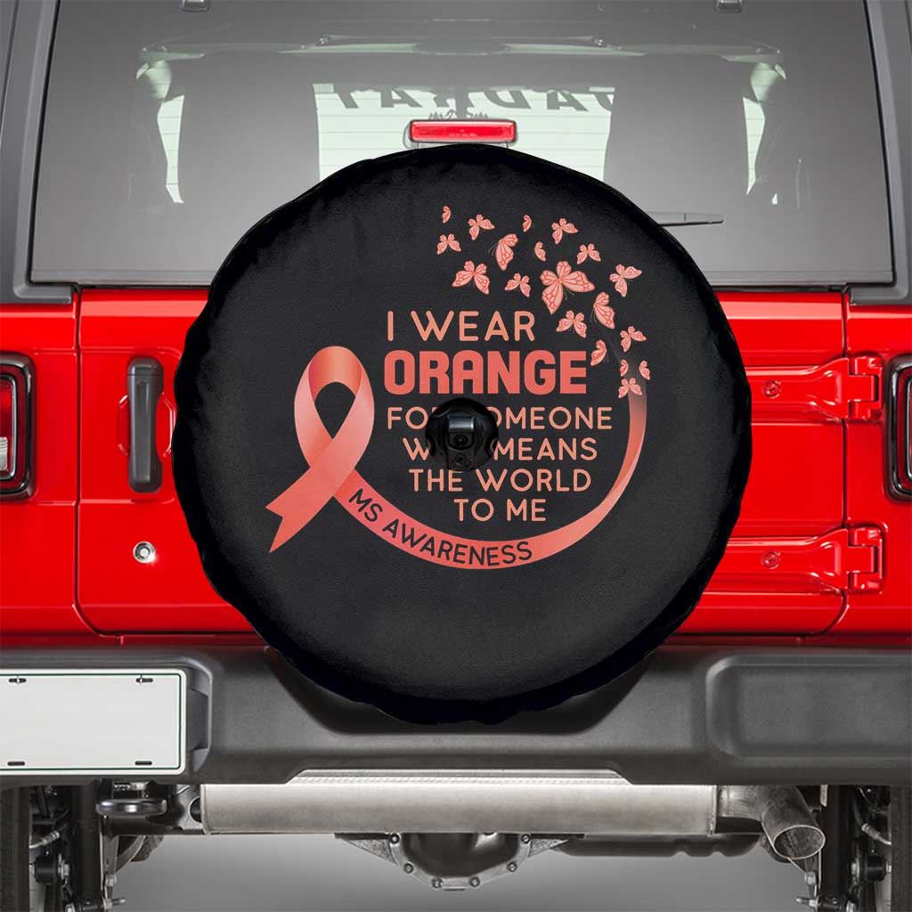 Multiple Sclerosis Awareness Spare Tire Cover I Wear Orange For Someone Who Means The World To Me