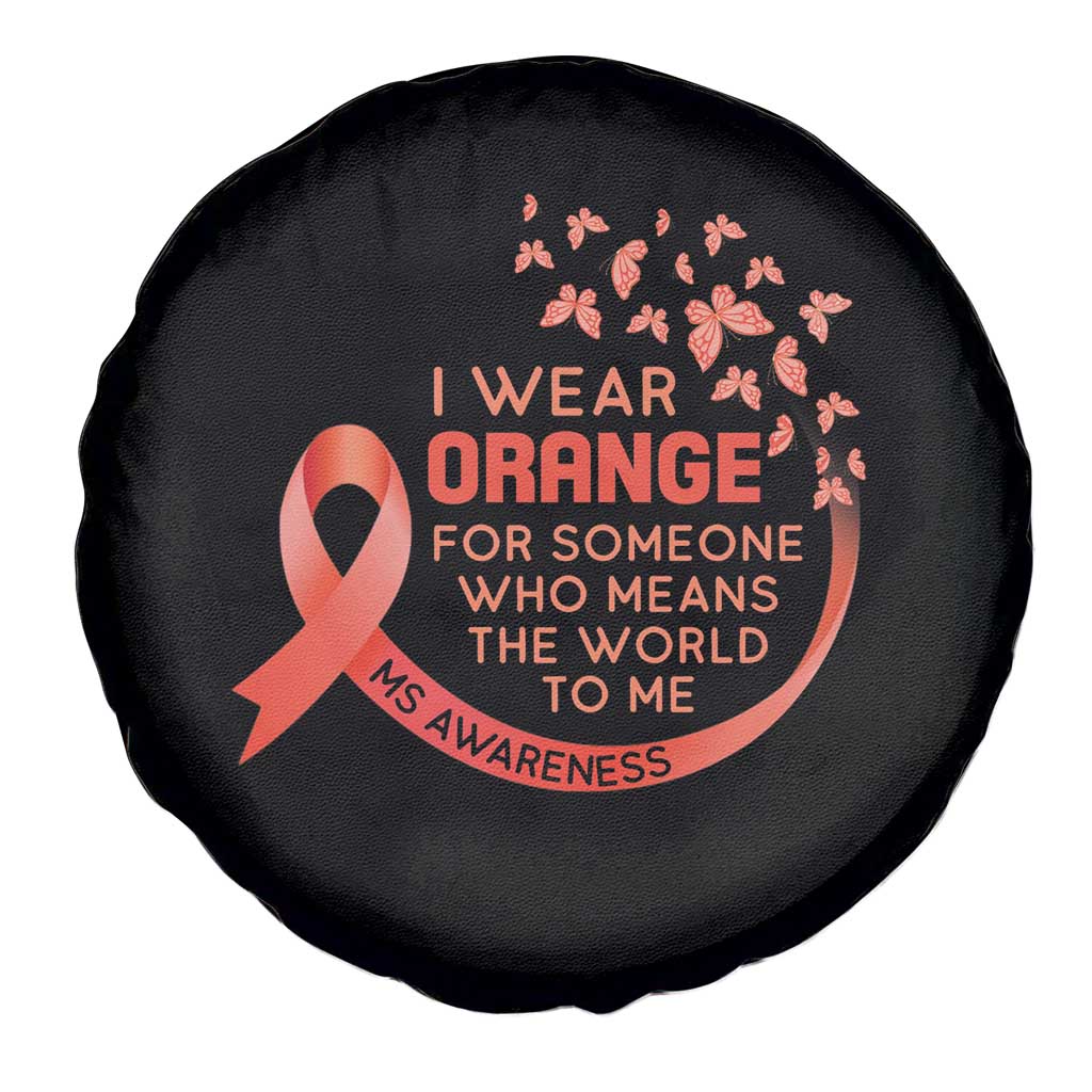 Multiple Sclerosis Awareness Spare Tire Cover I Wear Orange For Someone Who Means The World To Me