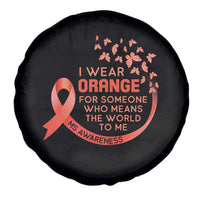 Multiple Sclerosis Awareness Spare Tire Cover I Wear Orange For Someone Who Means The World To Me