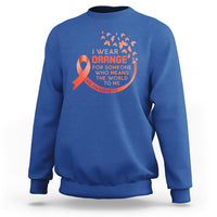 Multiple Sclerosis Awareness Sweatshirt I Wear Orange For Someone Who Means The World To Me - Wonder Print Shop