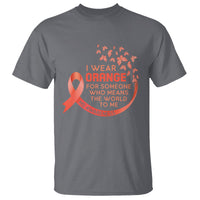 Multiple Sclerosis Awareness T Shirt I Wear Orange For Someone Who Means The World To Me - Wonder Print Shop