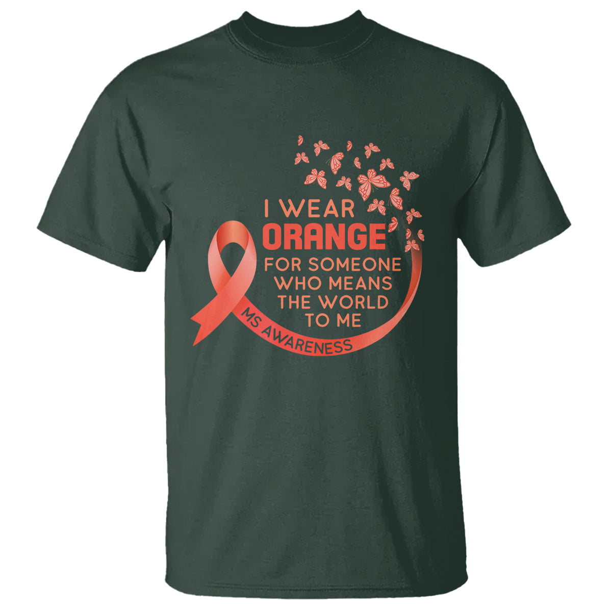 Multiple Sclerosis Awareness T Shirt I Wear Orange For Someone Who Means The World To Me - Wonder Print Shop