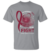 Multiple Myeloma Awareness T Shirt My Husbands Fight Is My Fight - Wonder Print Shop