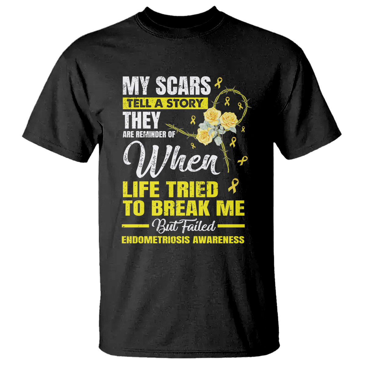 Endometriosis Awareness T Shirt My Scars Tell A Story When Life Tried To Break Me But Failed - Wonder Print Shop