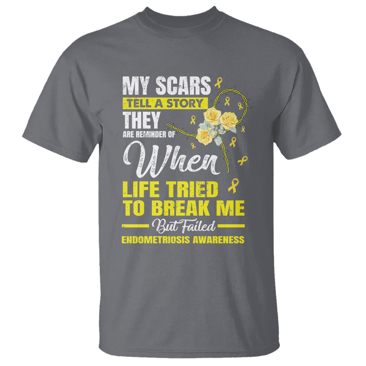 Endometriosis Awareness T Shirt My Scars Tell A Story When Life Tried To Break Me But Failed - Wonder Print Shop