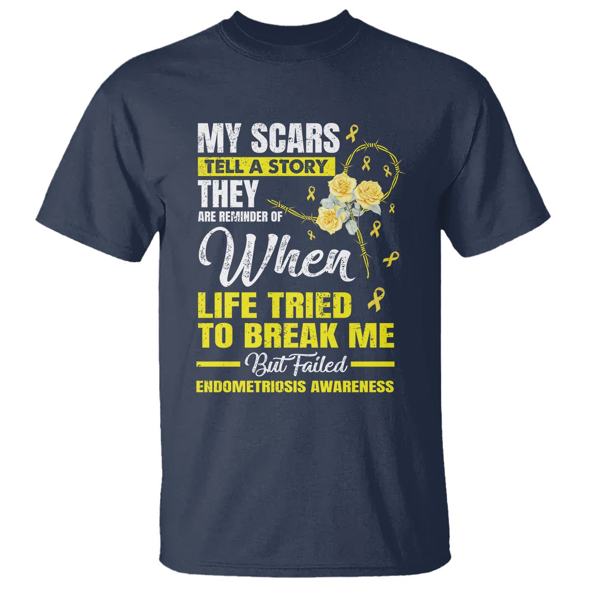 Endometriosis Awareness T Shirt My Scars Tell A Story When Life Tried To Break Me But Failed - Wonder Print Shop