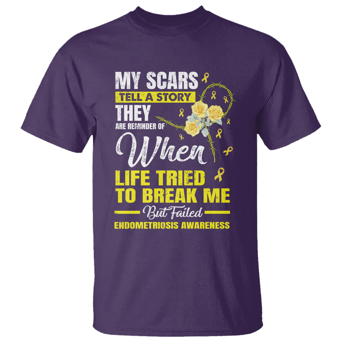 Endometriosis Awareness T Shirt My Scars Tell A Story When Life Tried To Break Me But Failed - Wonder Print Shop