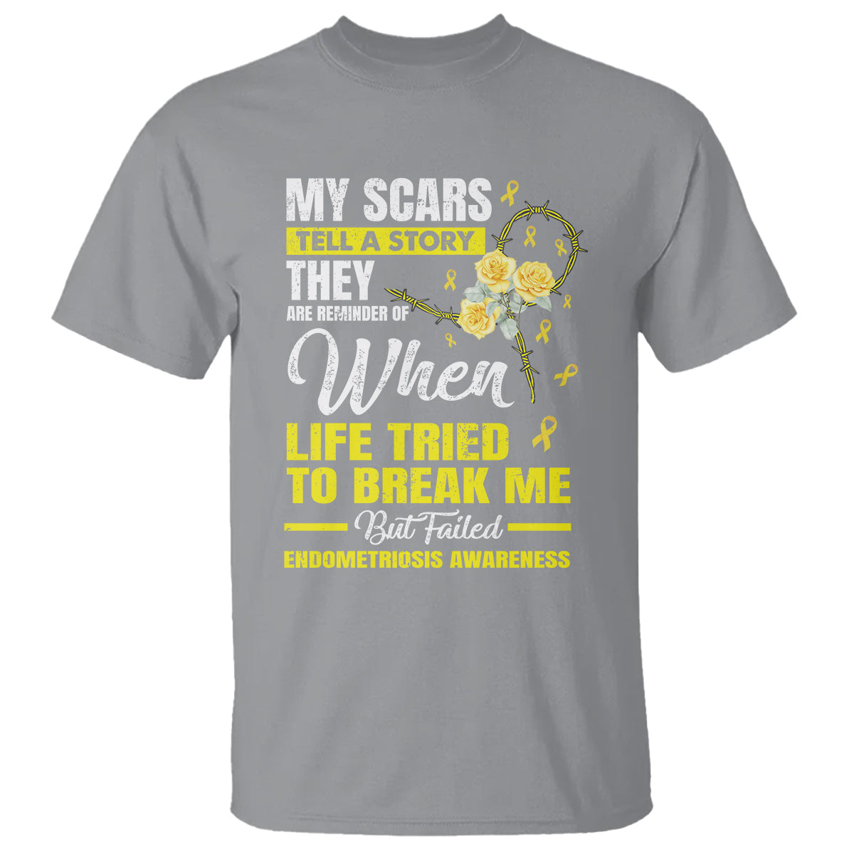 Endometriosis Awareness T Shirt My Scars Tell A Story When Life Tried To Break Me But Failed - Wonder Print Shop