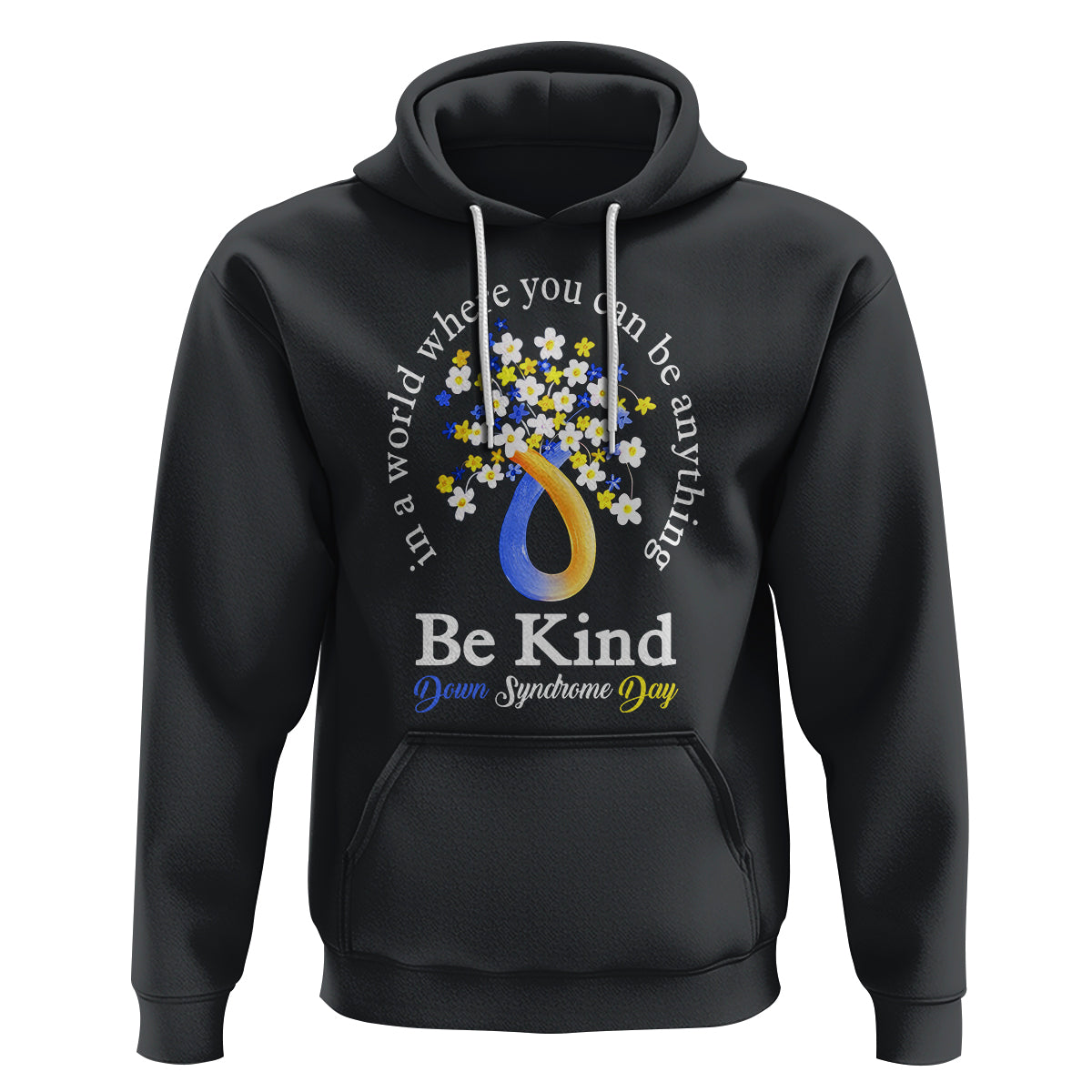 Down Syndrome Day Hoodie Be Kind In The World You Can Be Anything - Wonder Print Shop
