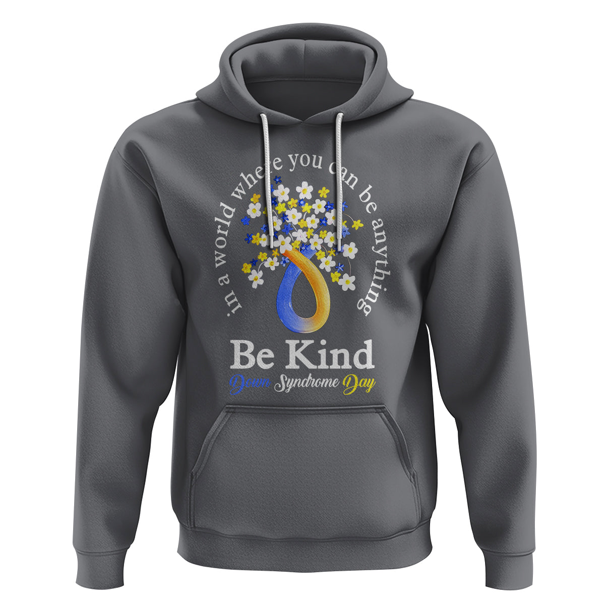 Down Syndrome Day Hoodie Be Kind In The World You Can Be Anything - Wonder Print Shop