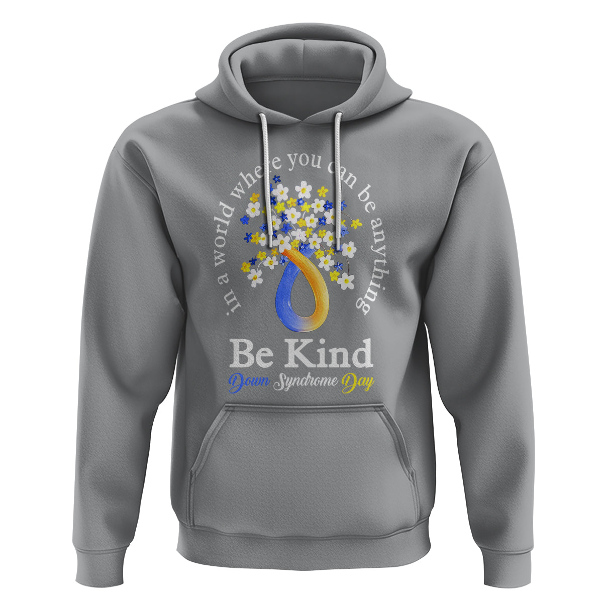 Down Syndrome Day Hoodie Be Kind In The World You Can Be Anything - Wonder Print Shop