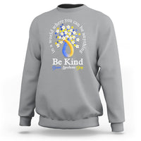 Down Syndrome Day Sweatshirt Be Kind In The World You Can Be Anything - Wonder Print Shop