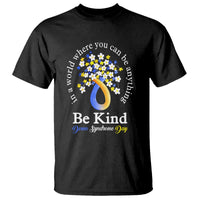 Down Syndrome Day T Shirt Be Kind In The World You Can Be Anything - Wonder Print Shop