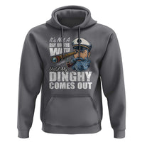 Funny Adult Joke Boat Captain Hoodie It's Not A Day On The Lake Until My Dinghy Comes Out