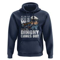 Funny Adult Joke Boat Captain Hoodie It's Not A Day On The Lake Until My Dinghy Comes Out