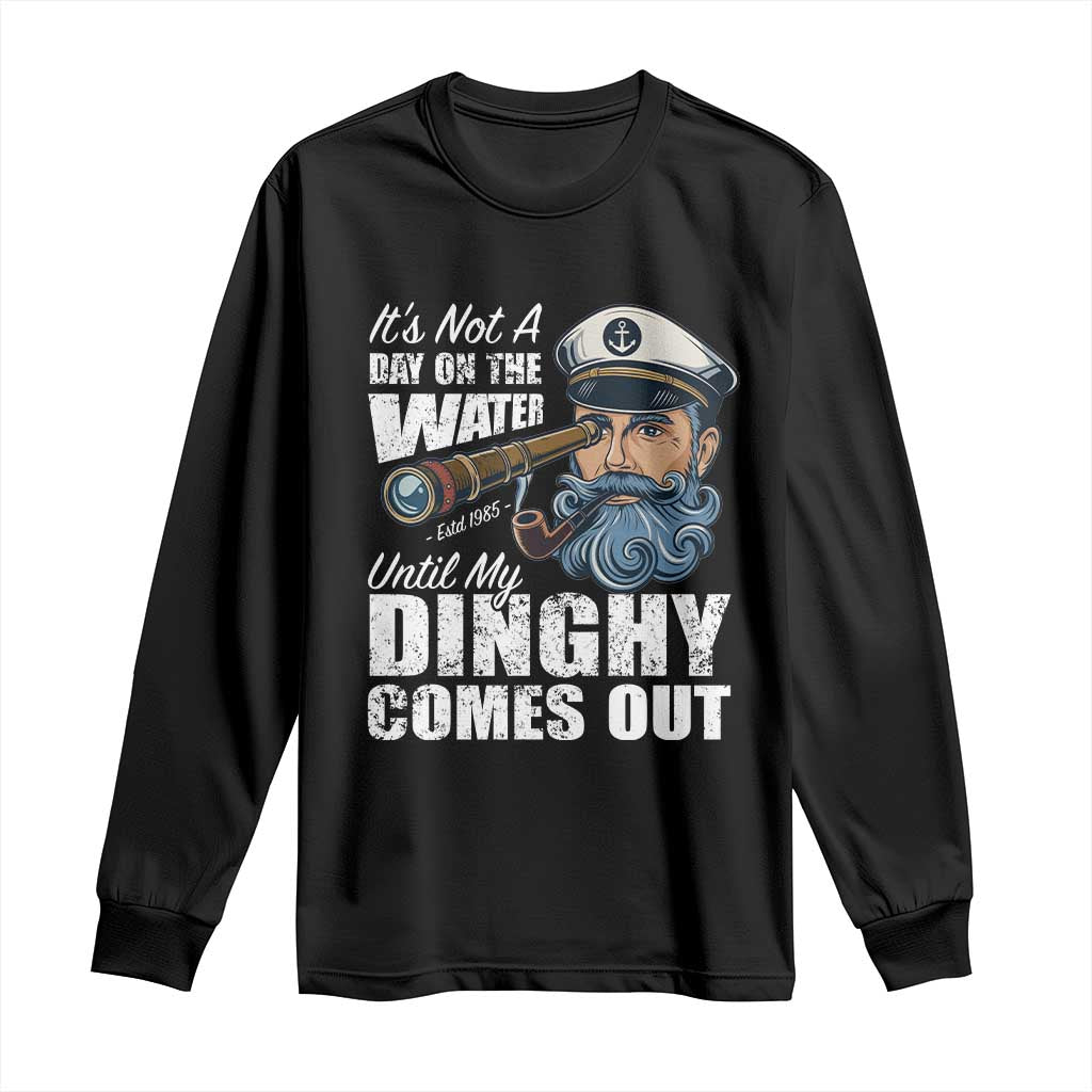 Funny Adult Joke Boat Captain Long Sleeve Shirt It's Not A Day On The Lake Until My Dinghy Comes Out