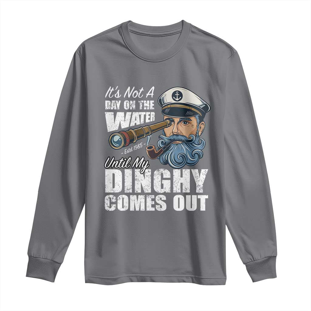 Funny Adult Joke Boat Captain Long Sleeve Shirt It's Not A Day On The Lake Until My Dinghy Comes Out