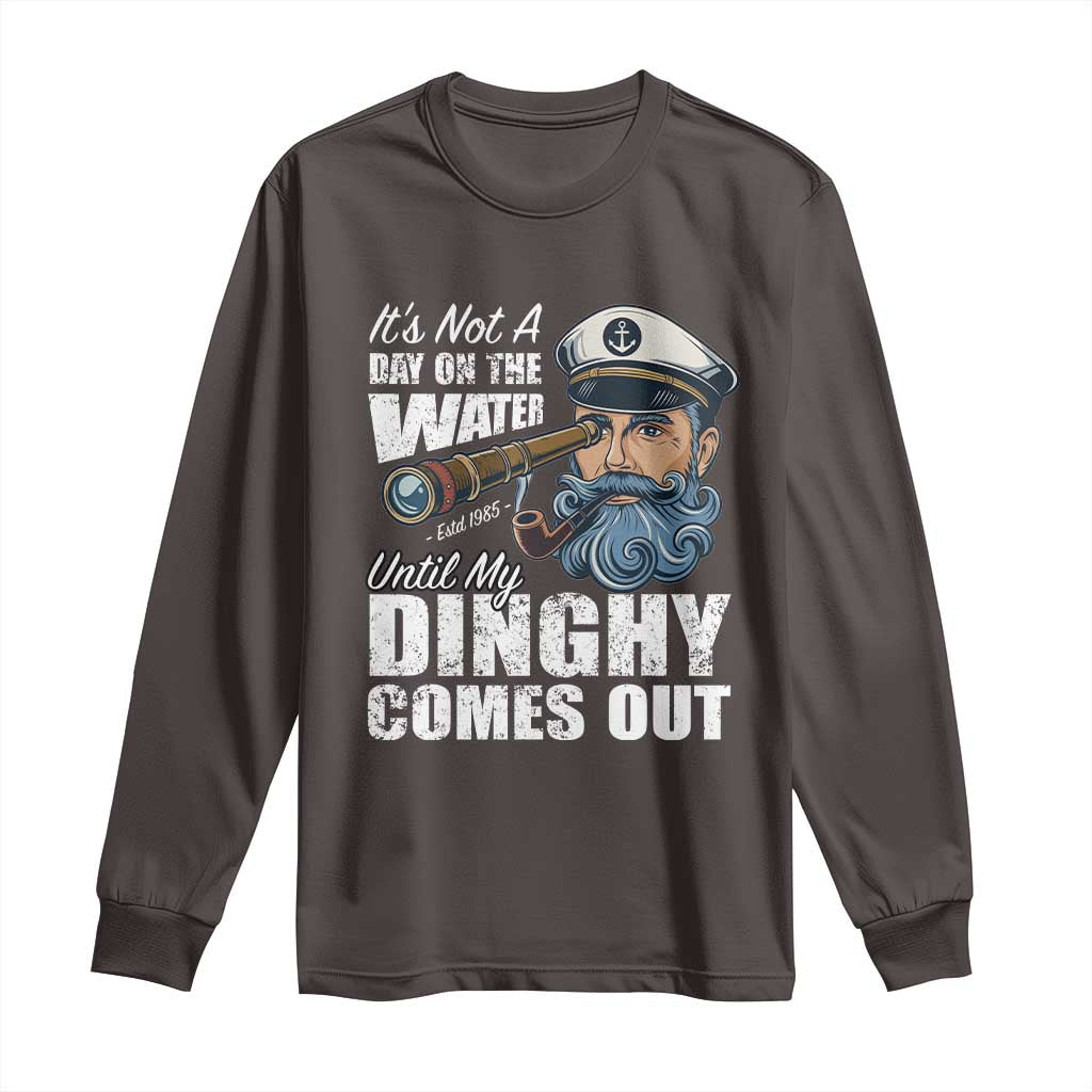 Funny Adult Joke Boat Captain Long Sleeve Shirt It's Not A Day On The Lake Until My Dinghy Comes Out