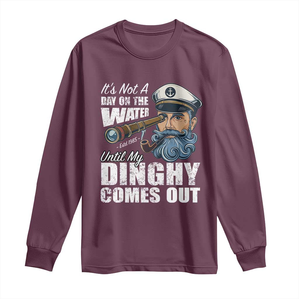 Funny Adult Joke Boat Captain Long Sleeve Shirt It's Not A Day On The Lake Until My Dinghy Comes Out