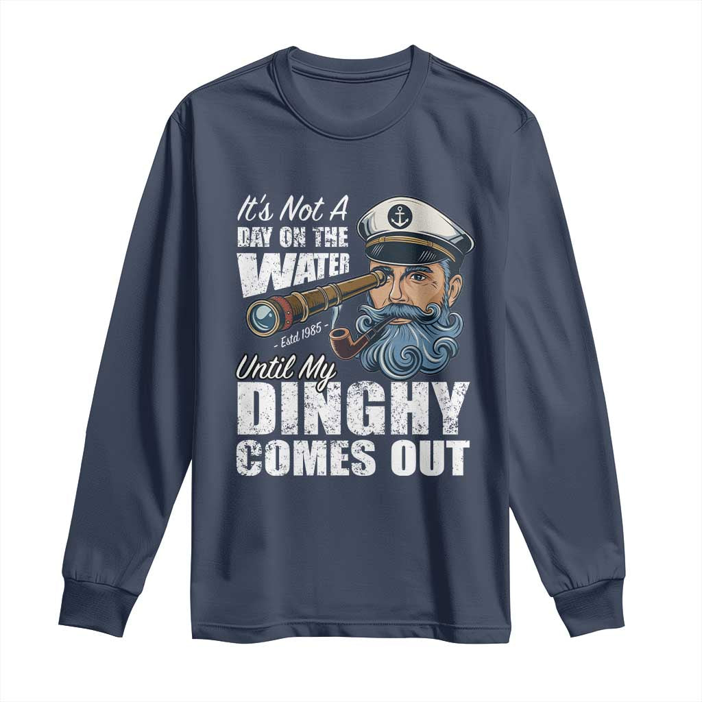 Funny Adult Joke Boat Captain Long Sleeve Shirt It's Not A Day On The Lake Until My Dinghy Comes Out