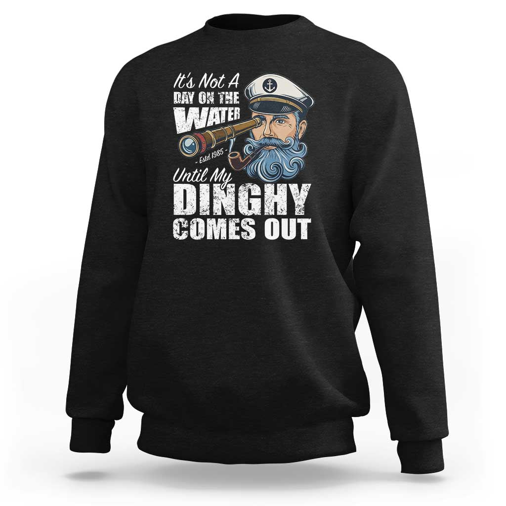 Funny Adult Joke Boat Captain Sweatshirt It's Not A Day On The Lake Until My Dinghy Comes Out