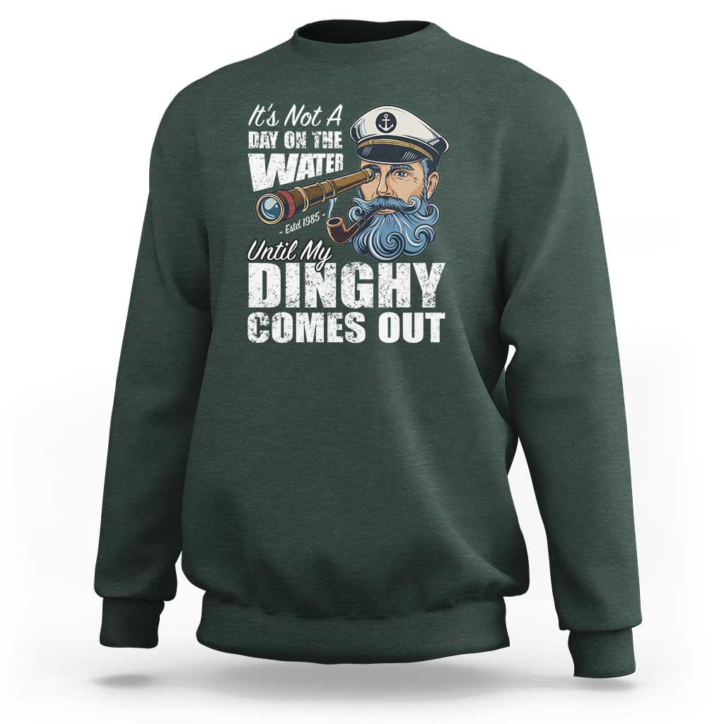 Funny Adult Joke Boat Captain Sweatshirt It's Not A Day On The Lake Until My Dinghy Comes Out