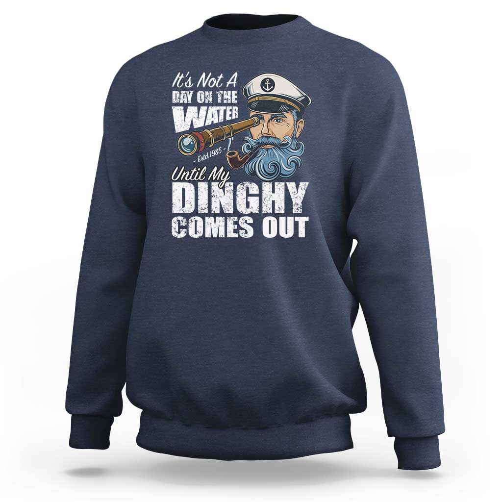 Funny Adult Joke Boat Captain Sweatshirt It's Not A Day On The Lake Until My Dinghy Comes Out