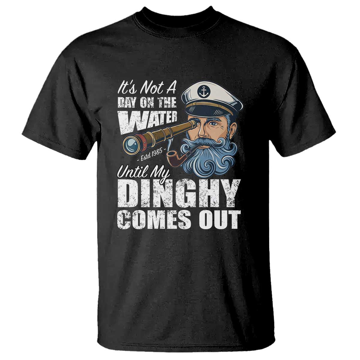 Funny Adult Joke Boat Captain T Shirt It's Not A Day On The Lake Until My Dinghy Comes Out