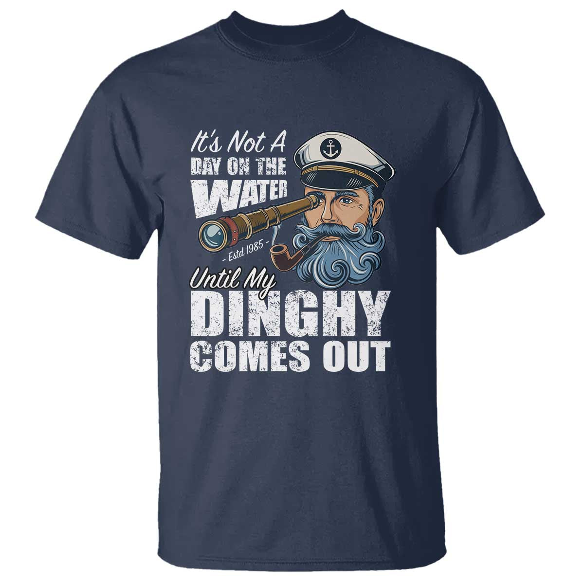Funny Adult Joke Boat Captain T Shirt It's Not A Day On The Lake Until My Dinghy Comes Out