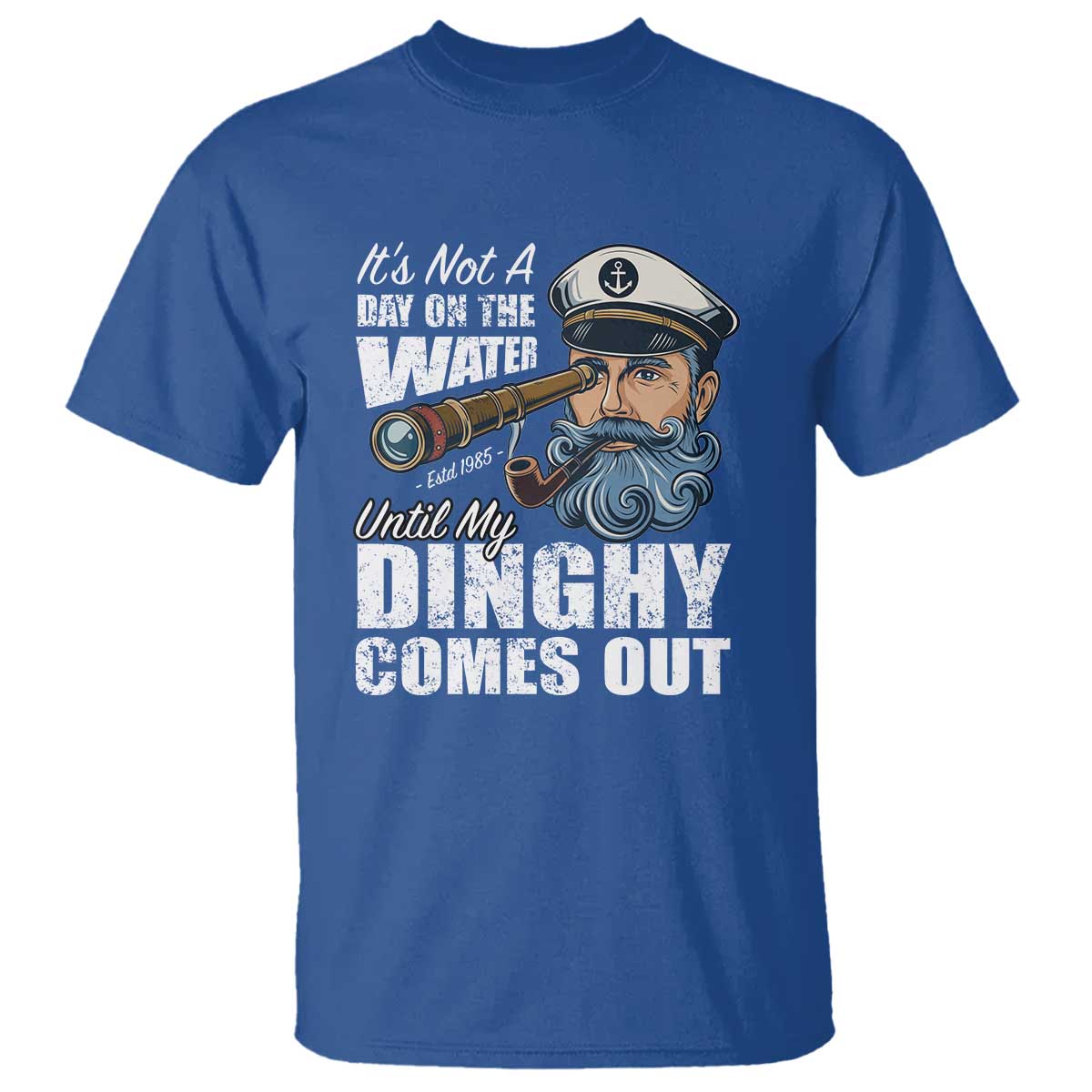 Funny Adult Joke Boat Captain T Shirt It's Not A Day On The Lake Until My Dinghy Comes Out
