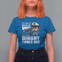 Funny Adult Joke Boat Captain T Shirt For Women It's Not A Day On The Lake Until My Dinghy Comes Out