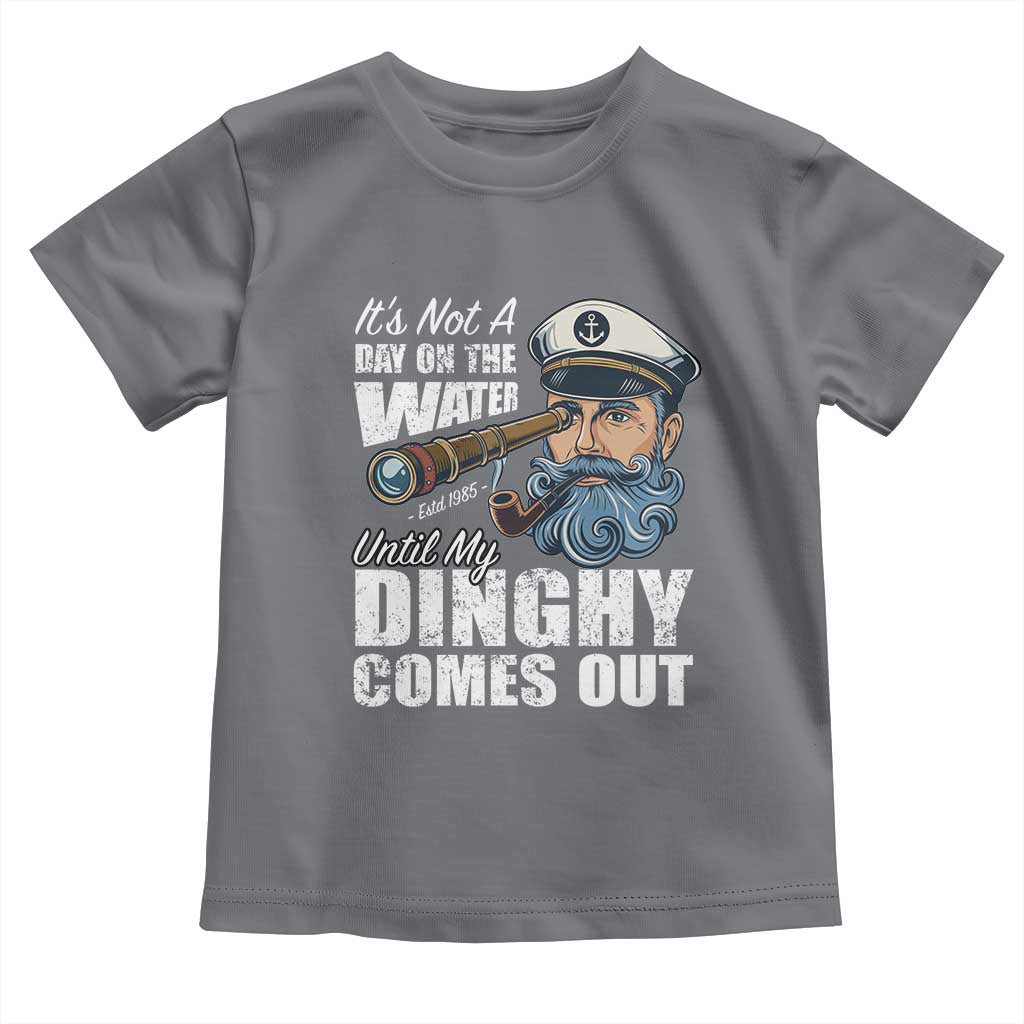 Funny Adult Joke Boat Captain Toddler T Shirt It's Not A Day On The Lake Until My Dinghy Comes Out