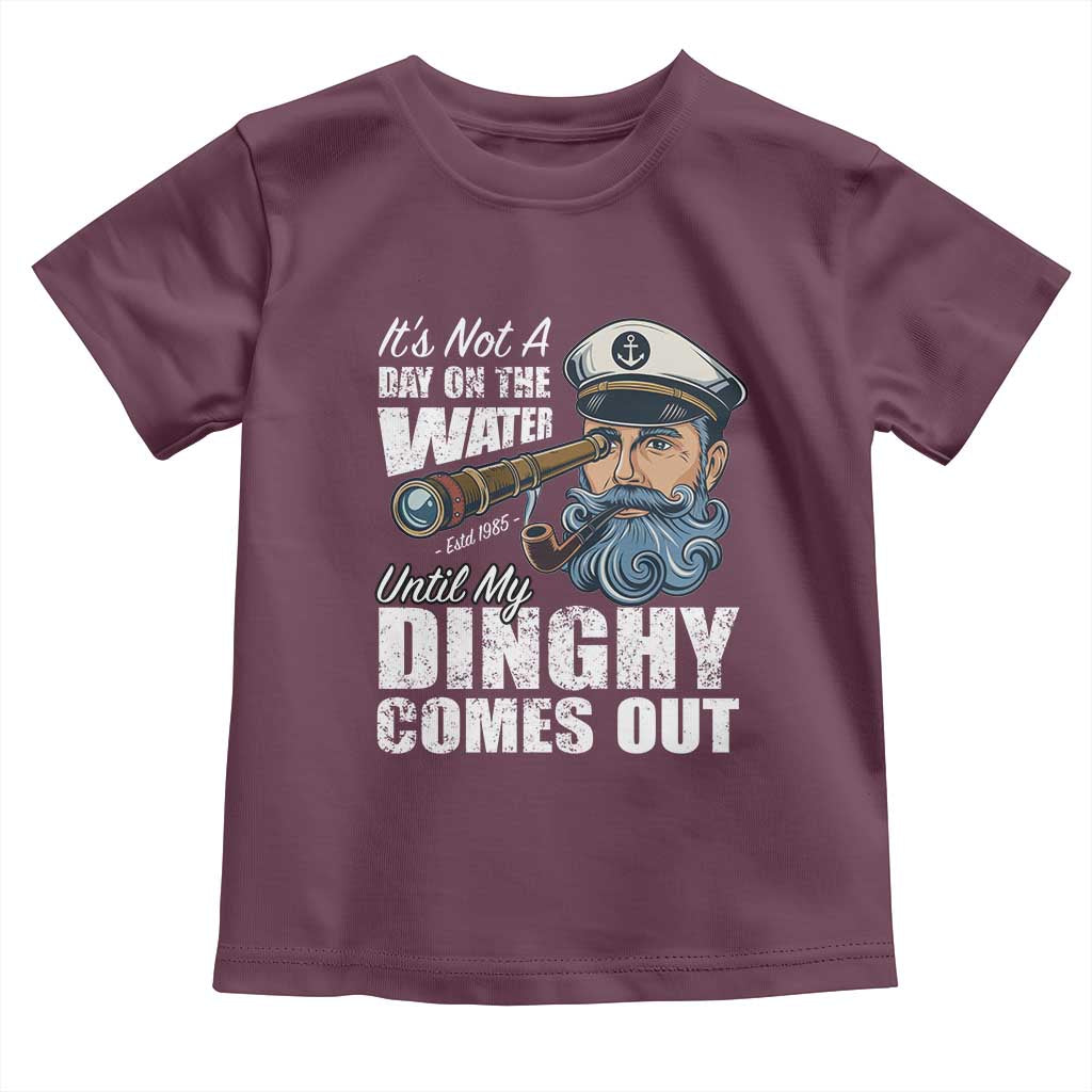 Funny Adult Joke Boat Captain Toddler T Shirt It's Not A Day On The Lake Until My Dinghy Comes Out