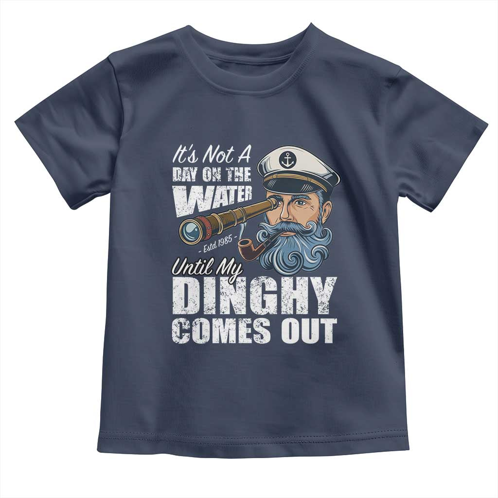 Funny Adult Joke Boat Captain Toddler T Shirt It's Not A Day On The Lake Until My Dinghy Comes Out